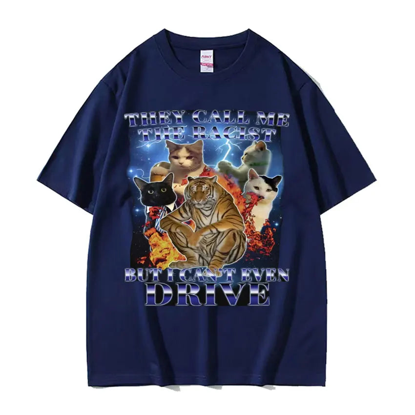 They Call Me Racist But I Cant Drive Funny Cat Meme T Shirts Men Vintage Fashion Oversized 100% Cotton T-shirt Unisex Streetwear